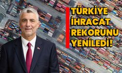 Türkiye, ihracat rekorunu yeniledi!