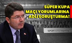 Süper Kupa maçı yorumlarına adli soruşturma!