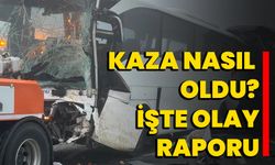 Kaza nasıl oldu? İşte olay raporu