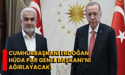 Cumhurbaşkanı Erdoğan, HÜDA PAR Genel Başkanı’nı ağırlayacak!