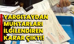 Yargıtaydan Muhtarları İlgilendiren Karar Çıktı!