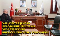 Vali Yiğitbaşı'ndan AFAD Müdürü Buldan'a Veda Teşekkürü: Bursa'ya Yeni Görev Yolculuğu!