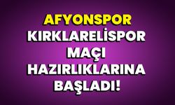 Afyonspor Kırklarelispor maçı hazırlıklarına başladı