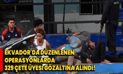 Ekvador'da düzenlenen operasyonlarda 329 çete üyesi gözaltına alındı