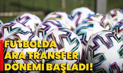 Futbolda ara transfer dönemi başladı