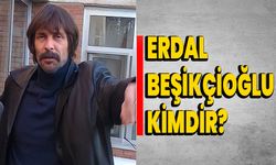 Erdal Beşikçioğlu kimdir?