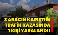 3 aracın karıştığı trafik kazasında 1 kişi yaralandı!