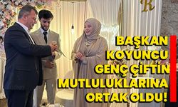 Başkan Koyuncu genç çiftin mutluluklarına ortak oldu!