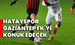 Hatayspor, Gaziantep FK'yi konuk edecek