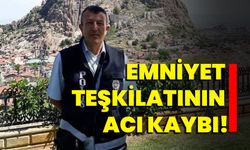 Emniyet teşkilatının acı kaybı!