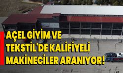 AÇEL Giyim ve Tekstil'de Kalifiyeli Makineciler Aranıyor!