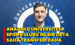 Anadolu Üniversitesi Spor Kulübü'ne bir orta saha transferi daha  