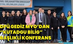 DPÜ Gediz MYO’dan “Kutadgu Bilig” başlıklı Konferans  