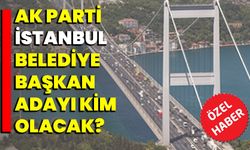 AK Parti İstanbul Belediye Başkan Adayı Kim Olacak?
