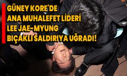 Güney Kore'de ana muhalefet lideri Lee Jae-myung bıçaklı saldırıya uğradı!