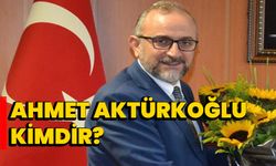 Ahmet Aktürkoğlu kimdir?