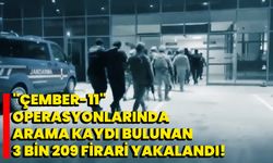 "Çember-11" operasyonlarında arama kaydı bulunan 3 bin 209 firari yakalandı