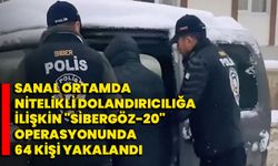 Sanal ortamda nitelikli dolandırıcılığa ilişkin "Sibergöz-20" operasyonunda 64 kişi yakalandı