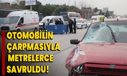 Otomobilin çarpmasıyla metrelerce savruldu!