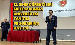 12. Sınıf Öğrencileri, Milli Savunma Üniversitesi Tanıtım Programına katıldı!