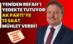 Yeniden Refah’ı yedekte tutuyor: AK Parti’ye 72 saat mühlet verdi!