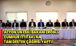 Afyon'un Eski Bakanı Eroğlu,  Cumhur İttifakı'na Tam Destek Çağrısı Yaptı
