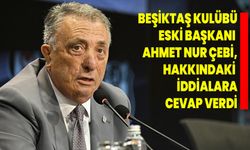 Beşiktaş Kulübü Eski Başkanı Ahmet Nur Çebi, hakkındaki iddialara cevap verdi