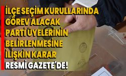 İlçe seçim kurullarında görev alacak parti üyelerinin belirlenmesine ilişkin karar Resmi Gazete'de!