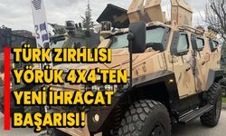 Türk zırhlısı YÖRÜK 4X4'ten yeni ihracat başarısı!
