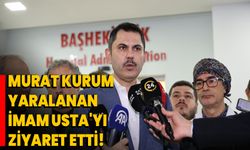 Murat Kurum, yaralanan imam Usta'yı ziyaret etti!