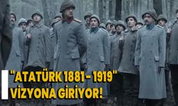 "Atatürk 1881 - 1919" vizyona giriyor!