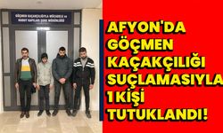 Afyonkarahisar'da göçmen kaçakçılığı suçlamasıyla 1 kişi tutuklandı