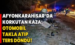 Afyonkarahisar’da  korkutan kaza: Otomobil takla atıp ters döndü!