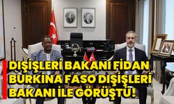 Dışişleri Bakanı Fidan, Burkina Faso Dışişleri Bakanı ile görüştü!