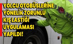 Yolcu otobüslerine yönelik zorunlu kış lastiği uygulaması yapıldı!