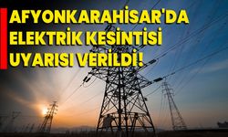 Afyonkarahisar'da Elektrik Kesintisi Uyarısı Verildi!
