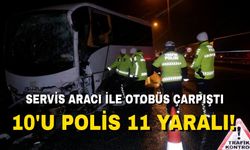 Servis aracı ile otobüs çarpıştı: 10’u polis 11 yaralı