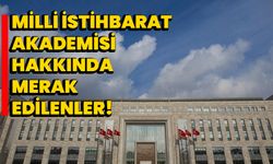 Milli İstihbarat Akademisi Hakkında Merak Edilenler!