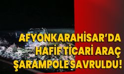 Afyonkarahisar’da Hafif Ticari Araç Şarampole Savruldu!
