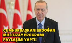 Cumhurbaşkanı Erdoğan, Milli Uzay Programı paylaşımı yaptı!