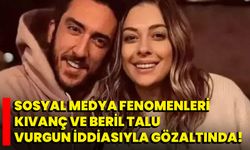 Sosyal Medya Fenomenleri Kıvanç ve Beril Talu Vurgun İddiasıyla Gözaltında!