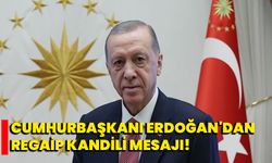 Cumhurbaşkanı Erdoğan'dan Regaip Kandili mesajı!