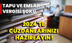 Tapu ve Emlak Vergisi Şoku: 2024'te Cüzdanlarınızı Hazırlayın!