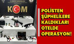 Polisten, şüphelilere kaldıkları otelde operasyon!