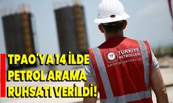 TPAO'ya 14 ilde petrol arama ruhsatı verildi!