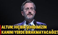 Altun: Hiçbir Şehidimizin Kanını Yerde Bırakmayacağız!