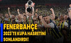 Fenerbahçe, 2023'te kupa hasretini sonlandırdı!