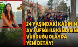 24 yaşındaki kadının av tüfeği ile kendisini vurduğu olayda yeni detay!