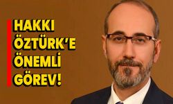 Hakkı Öztürk’e önemli görev!