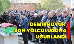 Demirhüyük son yolculuğuna uğurlandı